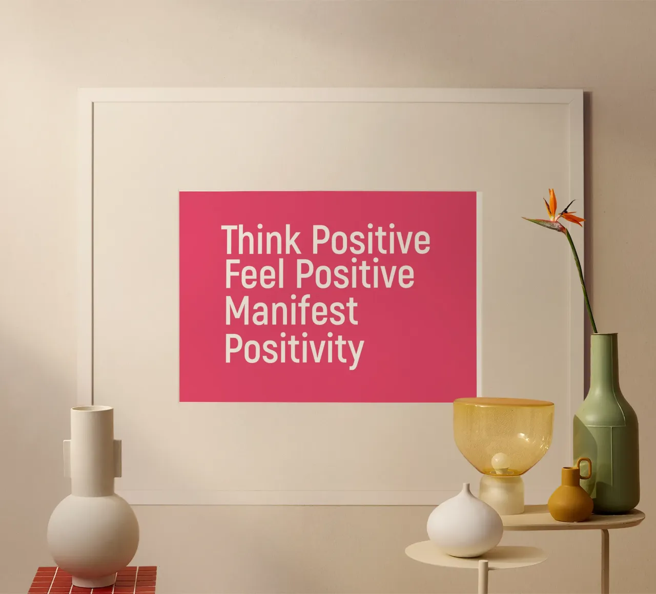 Think positive feel positive manifest positivity poster da positivepipo