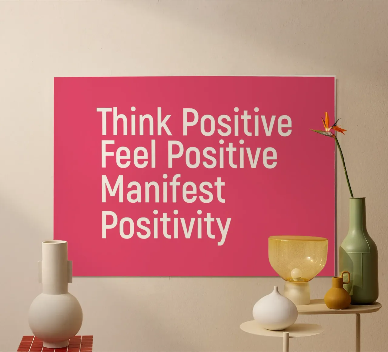 Think positive feel positive manifest positivity poster da positivepipo