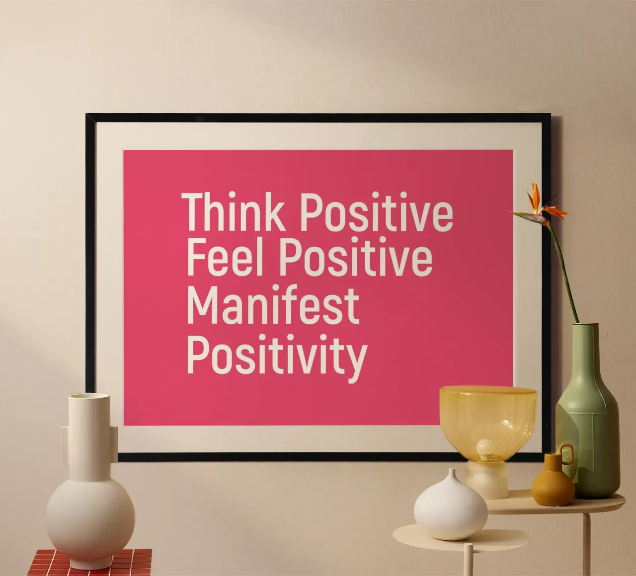 Think positive feel positive manifest positivity poster da positivepipo