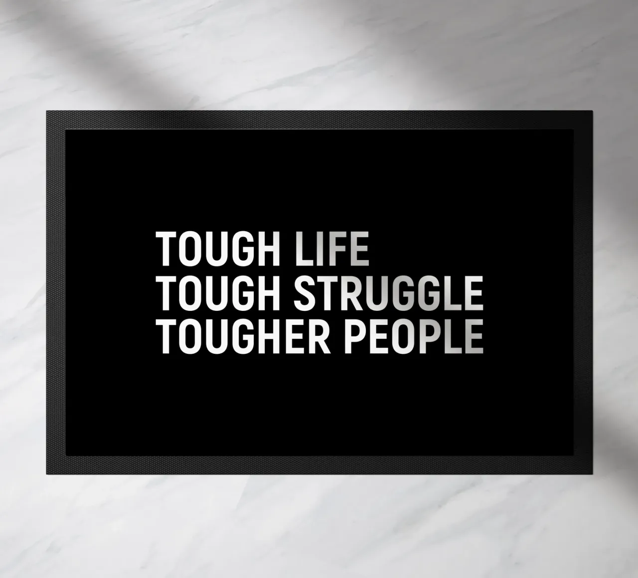 Tough life. tough struggle. Tougher people doormat by positivepipo