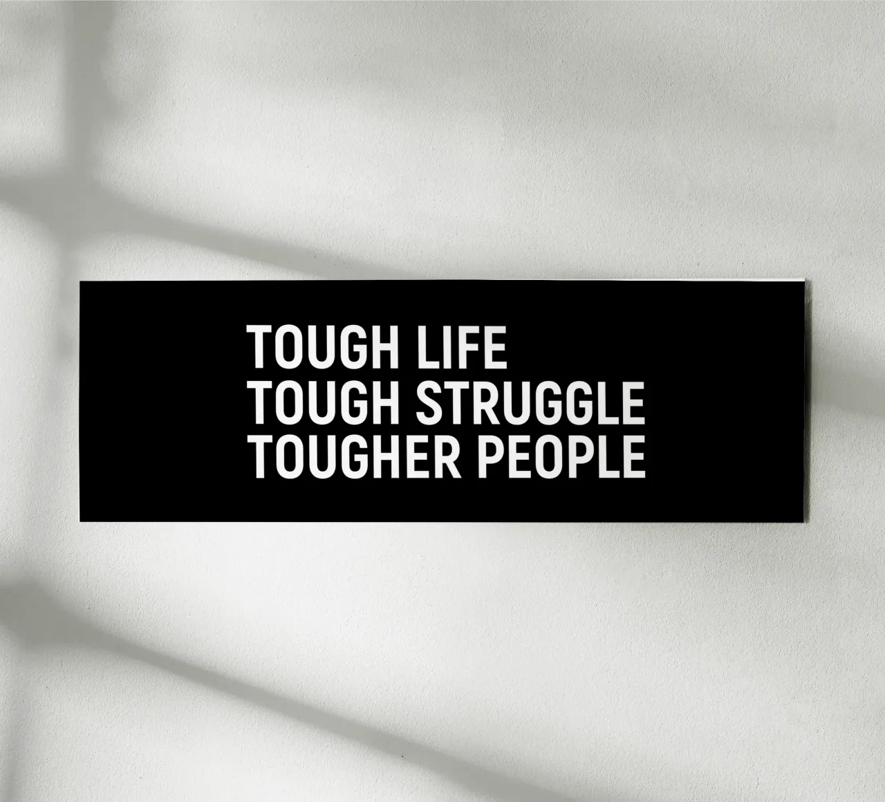Tough life. tough struggle. Tougher people Forex-Platte von positivepipo