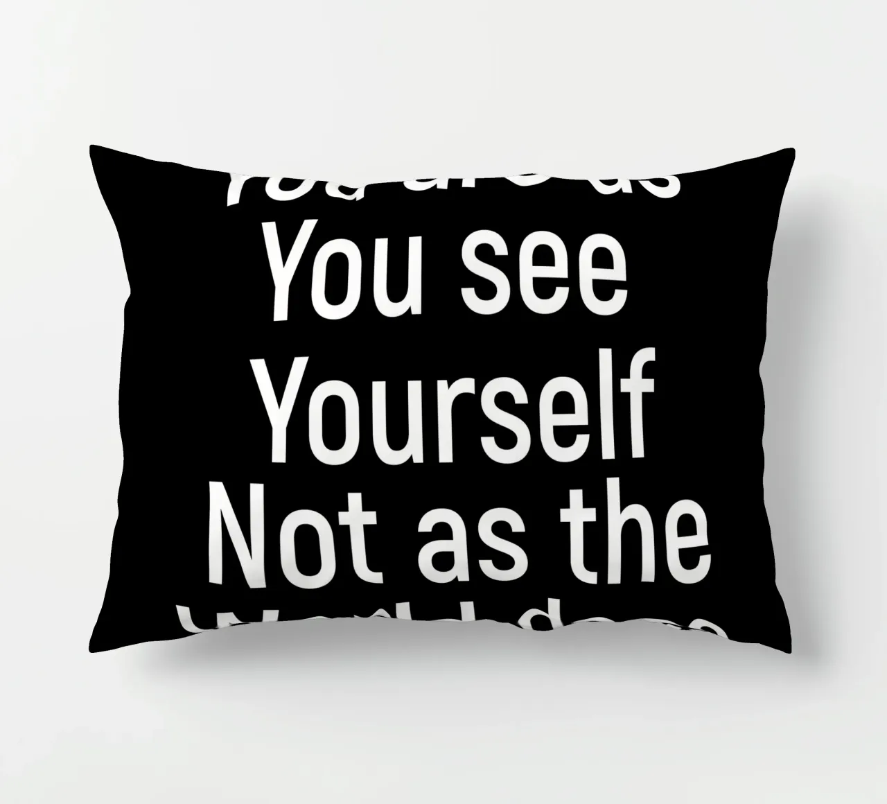 You are as you see yourself not as the world does decorative cushion by positivepipo
