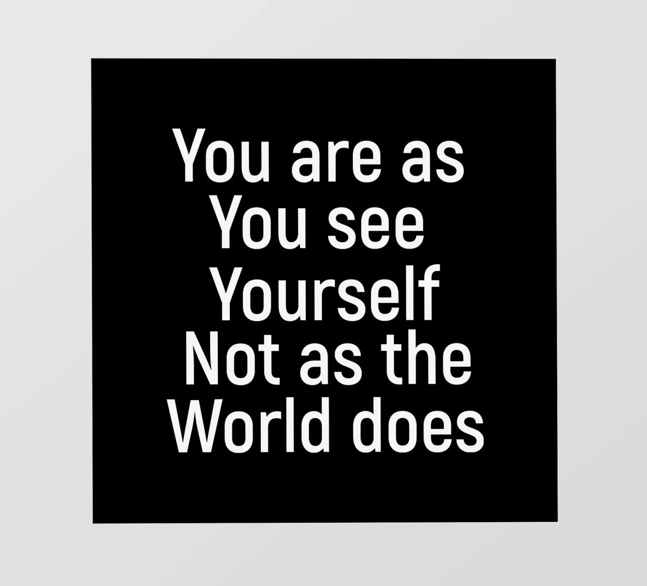 You are as you see yourself not as the world does lonas publicitarias de positivepipo