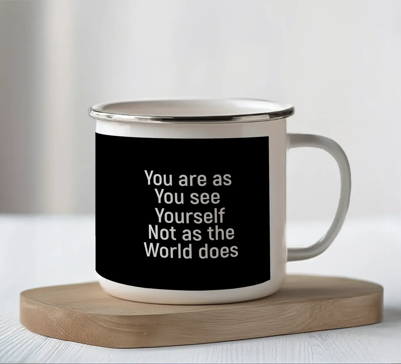 You are as you see yourself not as the world does mug en émail de positivepipo