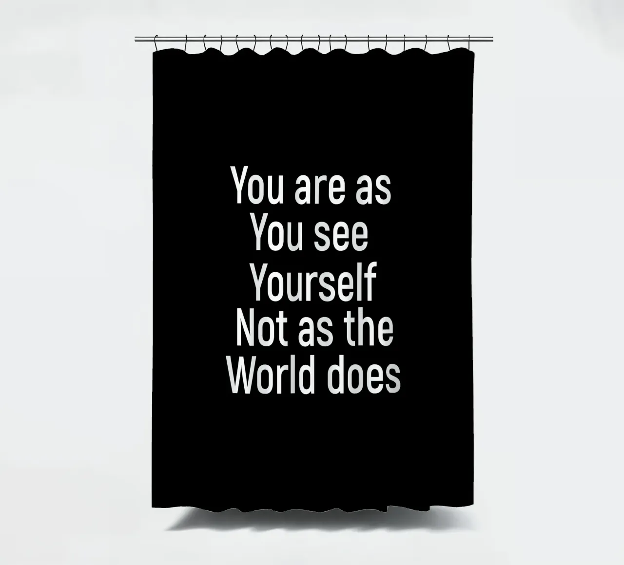 You are as you see yourself not as the world does Duschvorhang von positivepipo