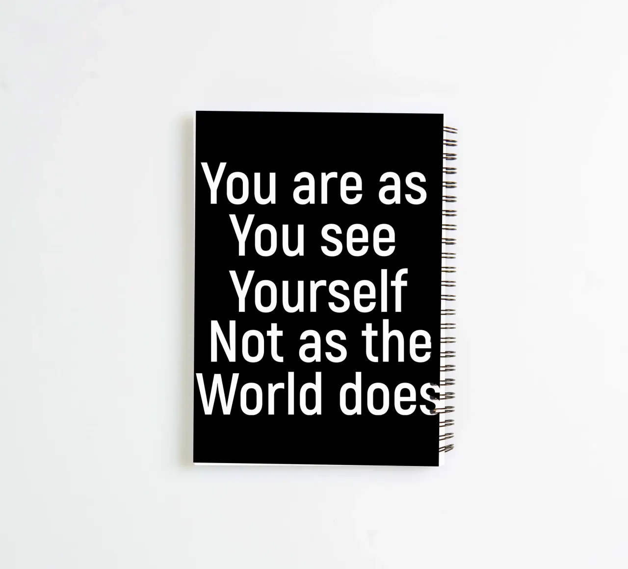 You are as you see yourself not as the world does spiral notebook by positivepipo