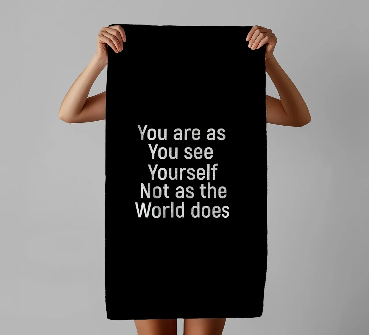 You are as you see yourself not as the world does badhanddoek van positivepipo