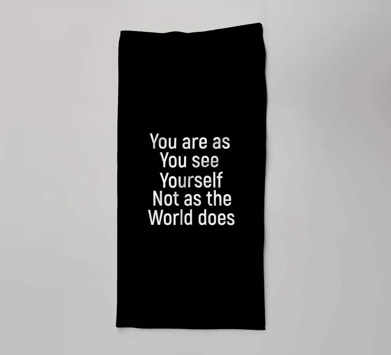 You are as you see yourself not as the world does badhanddoek van positivepipo