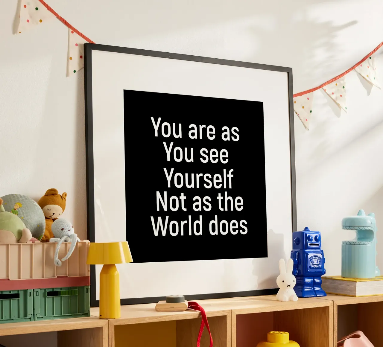 You are as you see yourself not as the world does poster da positivepipo