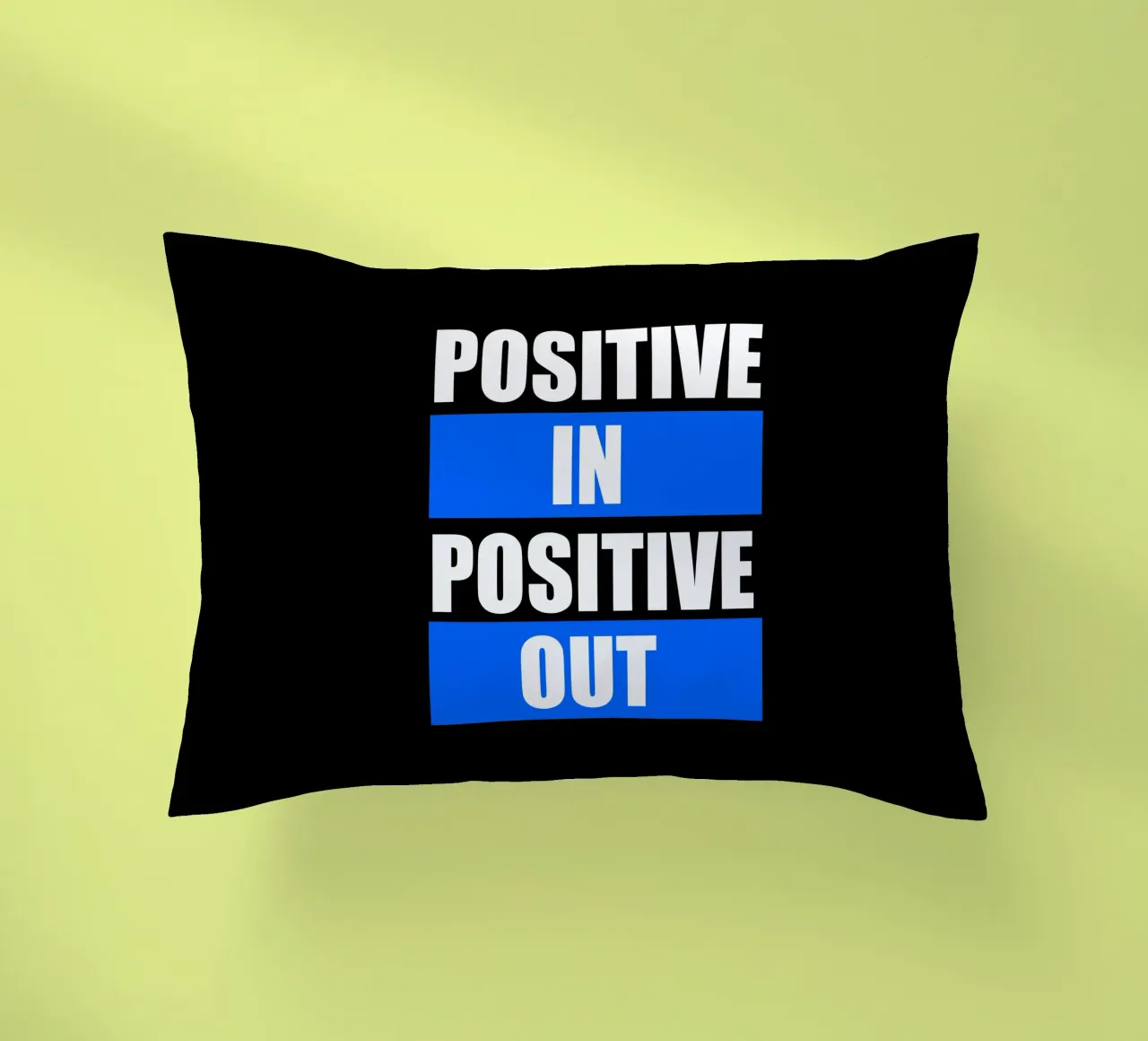 Positive in Positive out cuscino da positivepipo