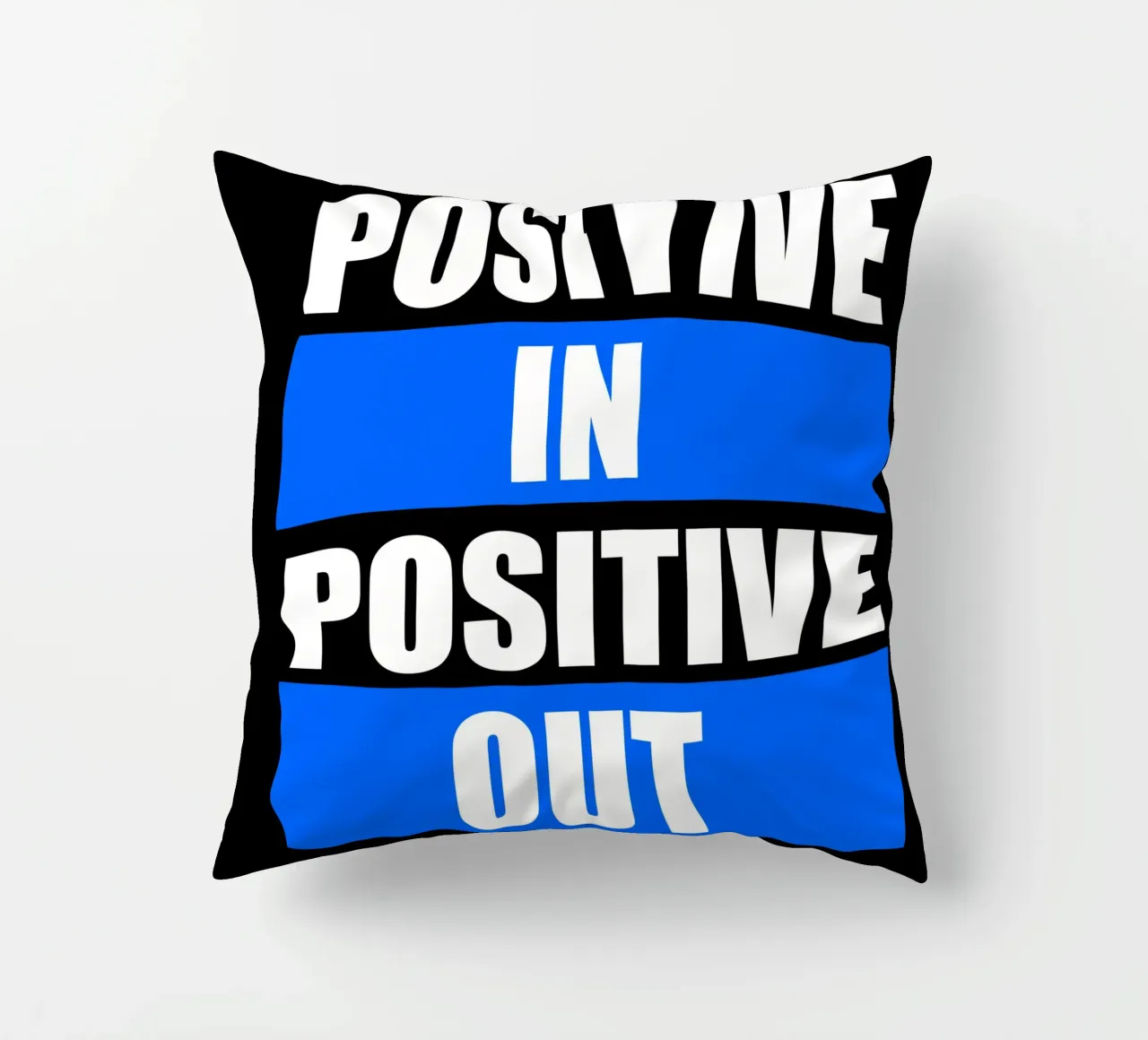 Positive in Positive out cuscino da positivepipo