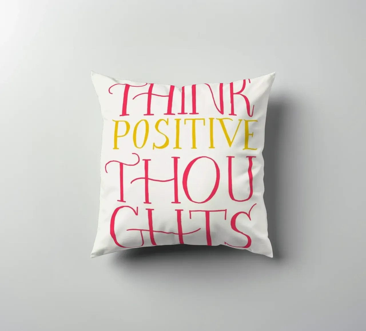 Think positive thoughts cuscino da Pure