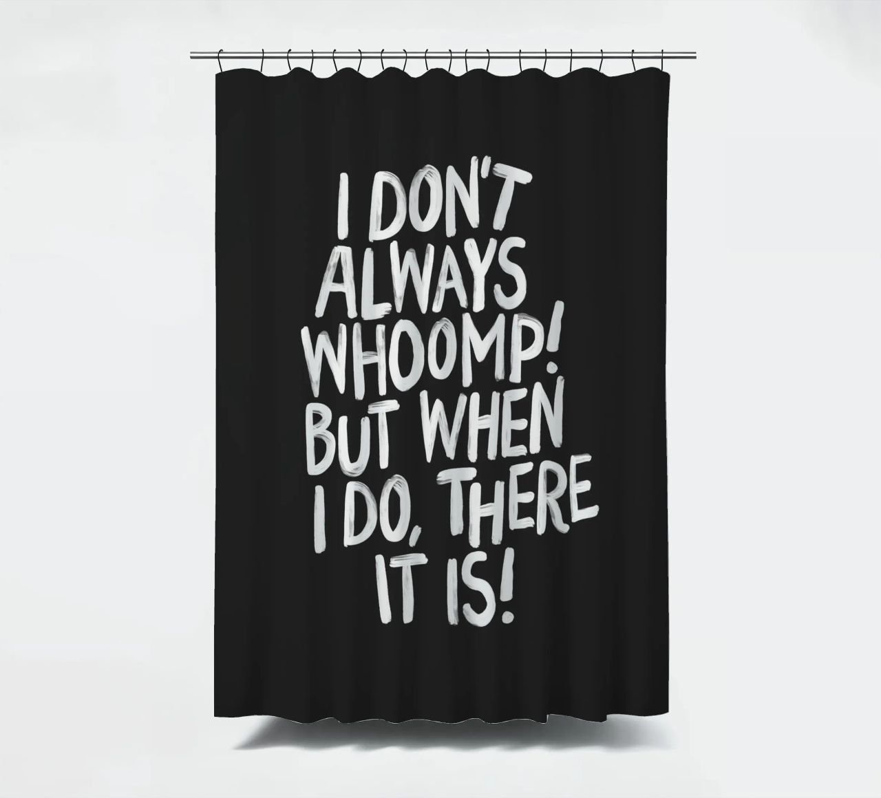 I Don't Always Whoomp But When I Do There It Is Typography cortina de baño de THE MOTIVATED TYPE
