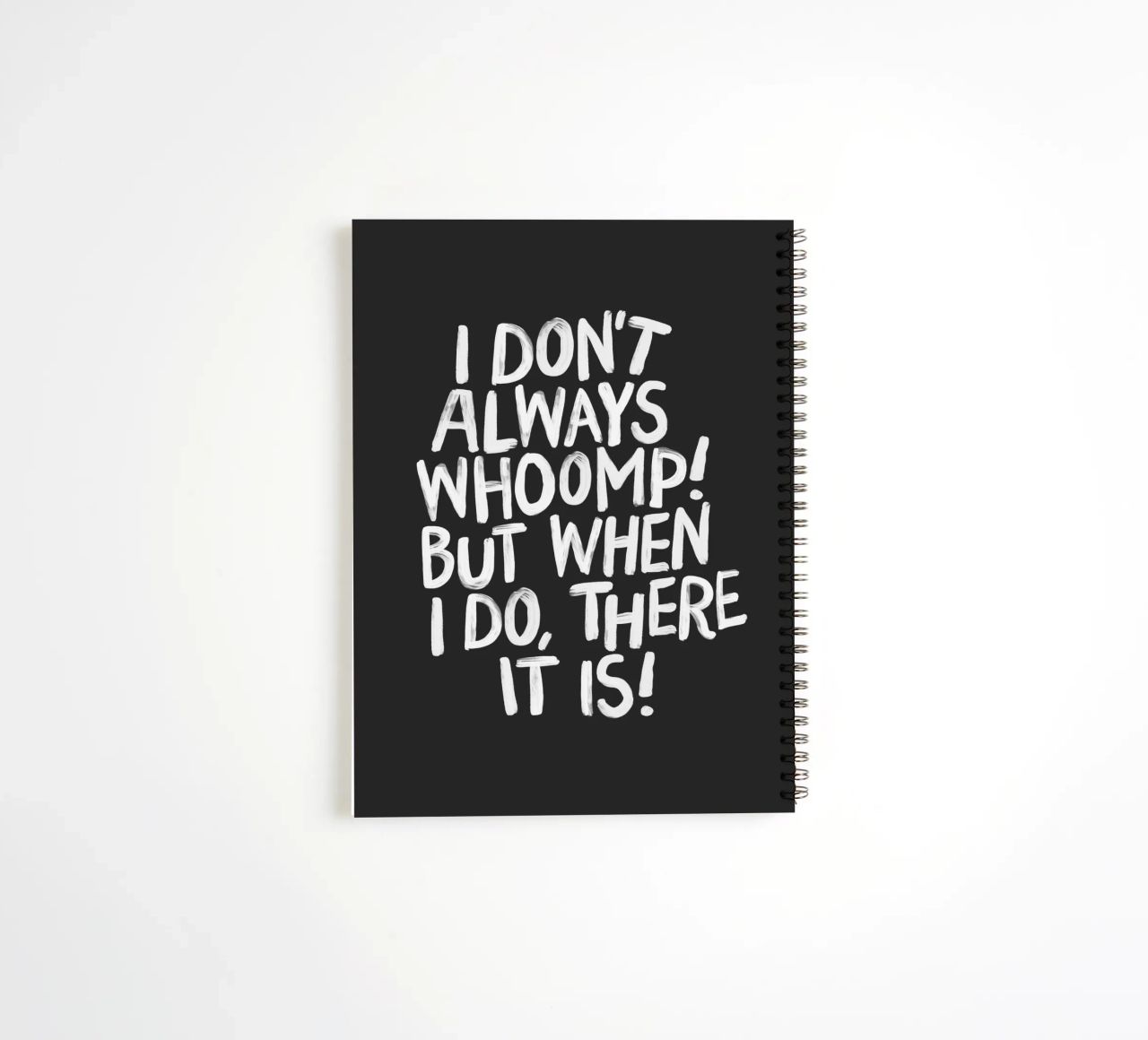 I Don't Always Whoomp But When I Do There It Is Typography spiral notebook by THE MOTIVATED TYPE