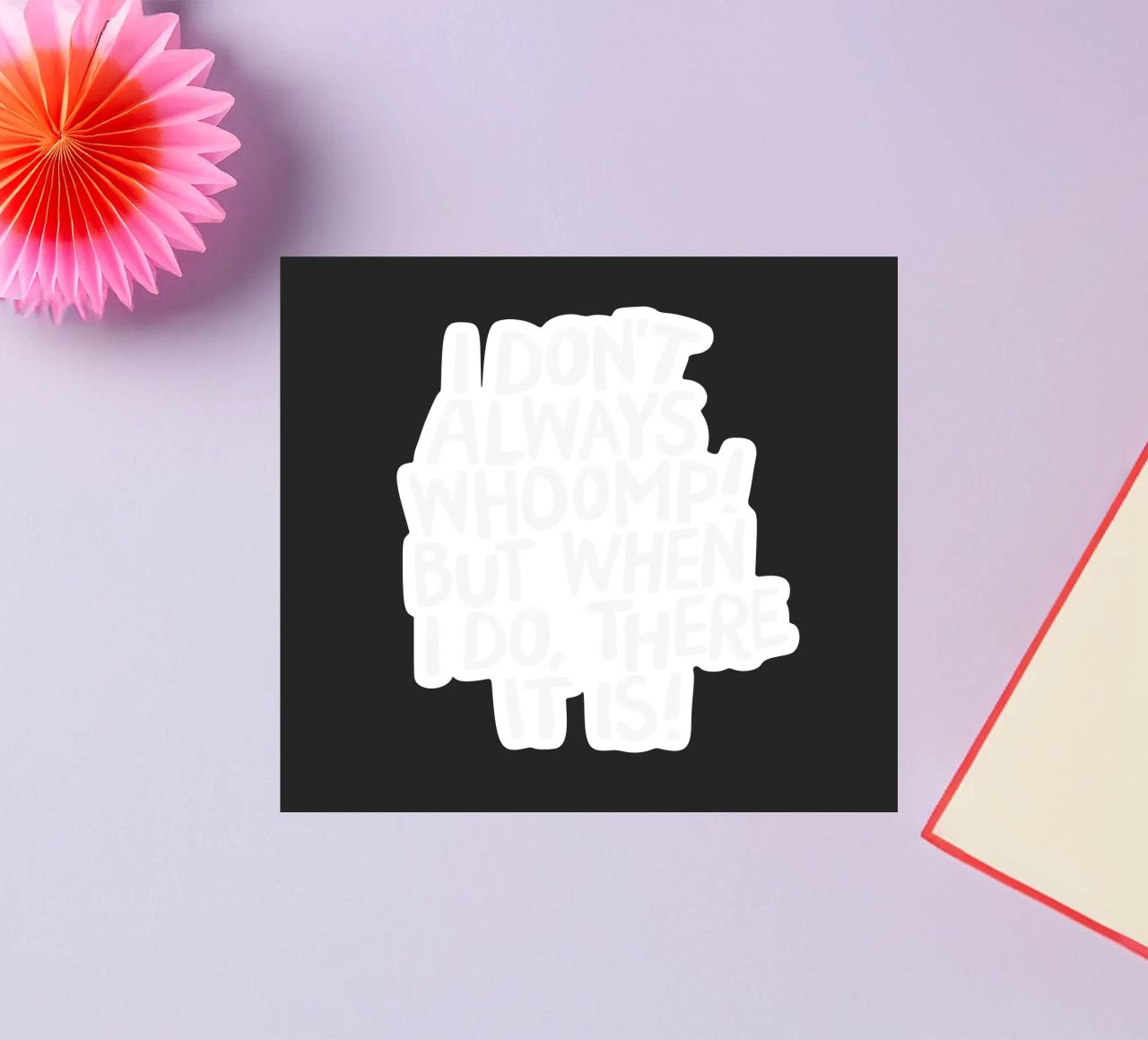 I Don't Always Whoomp But When I Do There It Is Typography pegatina de THE MOTIVATED TYPE