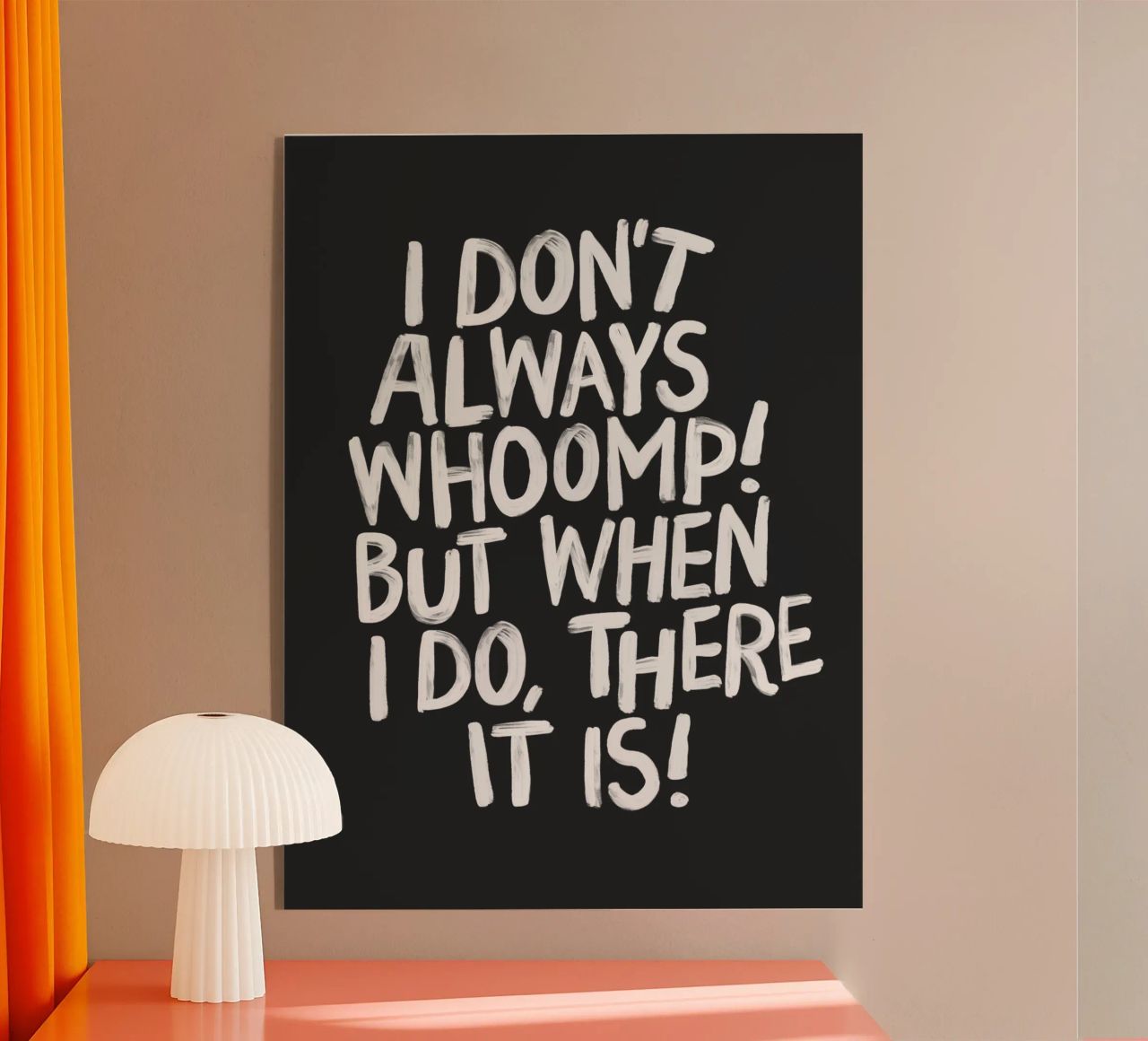 I Don't Always Whoomp But When I Do There It Is Typography metacrilato de THE MOTIVATED TYPE