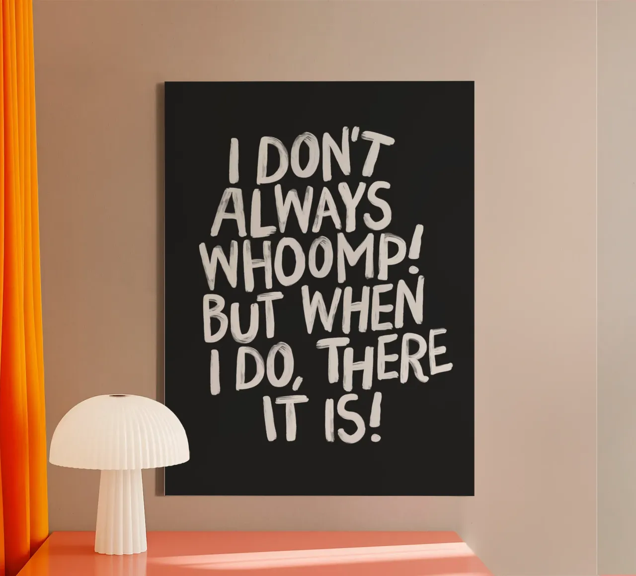 I Don't Always Whoomp But When I Do There It Is Typography canvas by THE MOTIVATED TYPE