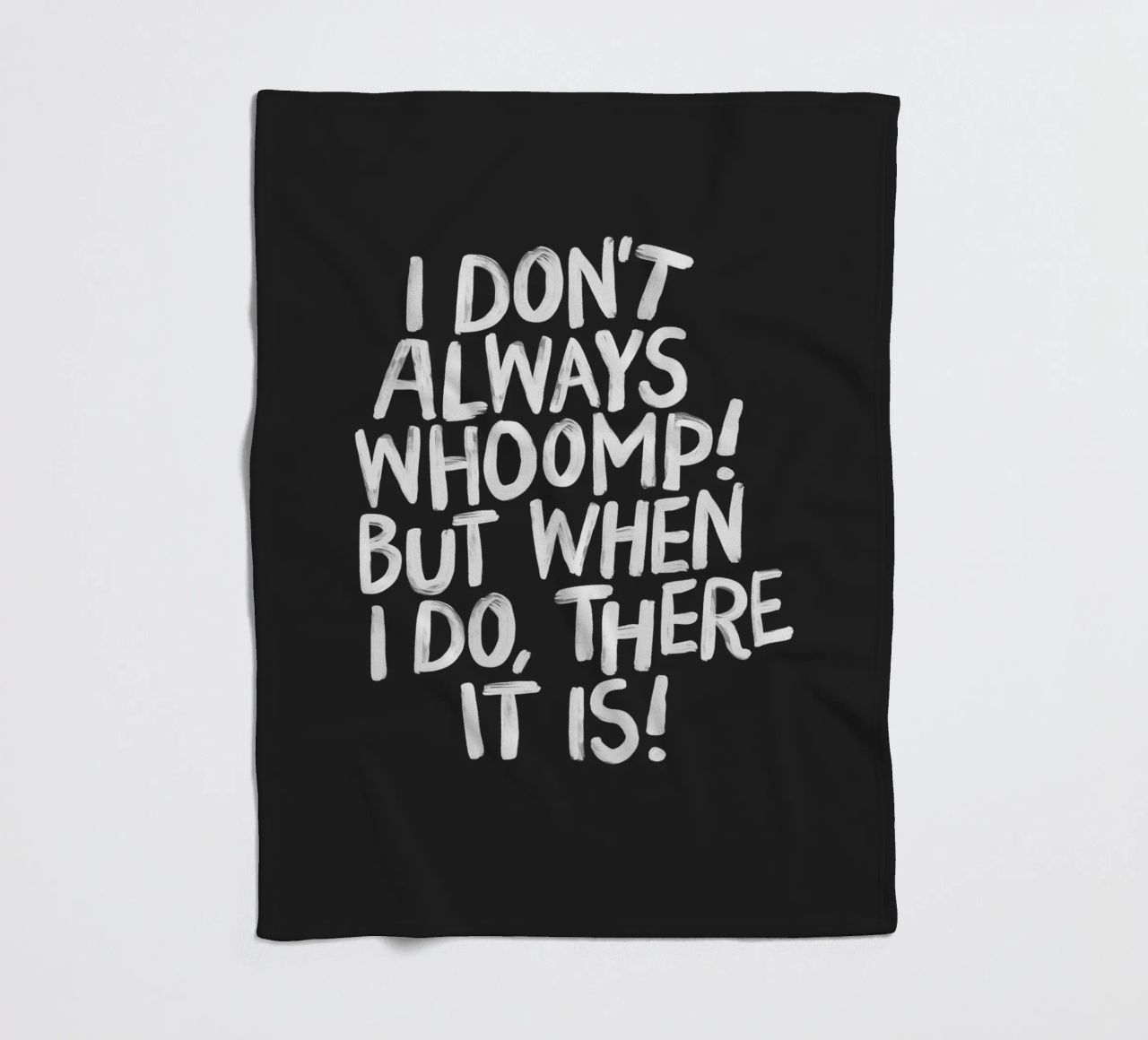 I Don't Always Whoomp But When I Do There It Is Typography fleece blanket by THE MOTIVATED TYPE