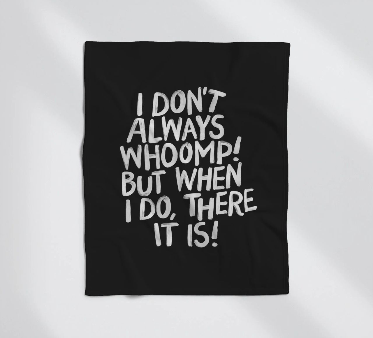 I Don't Always Whoomp But When I Do There It Is Typography fleece blanket by THE MOTIVATED TYPE