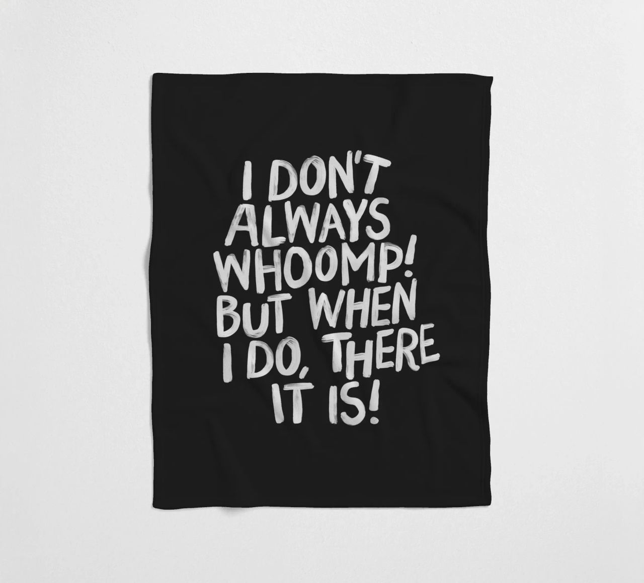 I Don't Always Whoomp But When I Do There It Is Typography fleece blanket by THE MOTIVATED TYPE