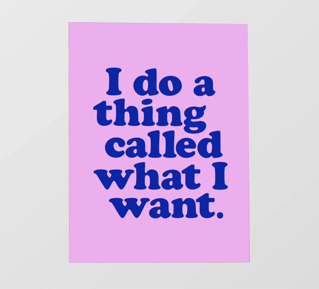 Stampa tipografica di I Do a Thing Called What I Want Rosa Blu pellicola backlit da THE MOTIVATED TYPE