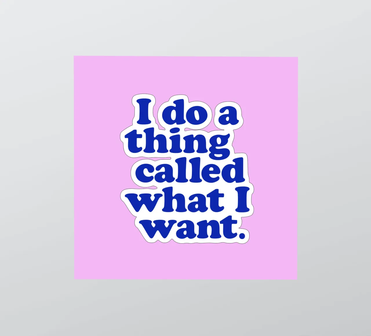 I Do a Thing Called What I Want Typography Print Pink Blue sticker by THE MOTIVATED TYPE