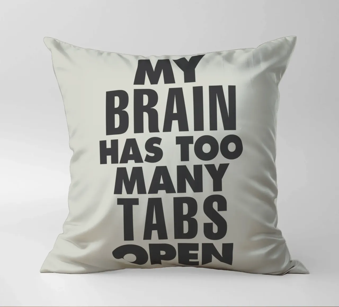 My Brain Has Too Many Tabs Open Typografie Print in Grijs kussen van THE MOTIVATED TYPE