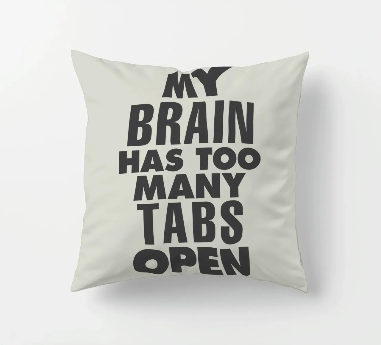 My Brain Has Too Many Tabs Open Typografie Print in Grijs kussen van THE MOTIVATED TYPE