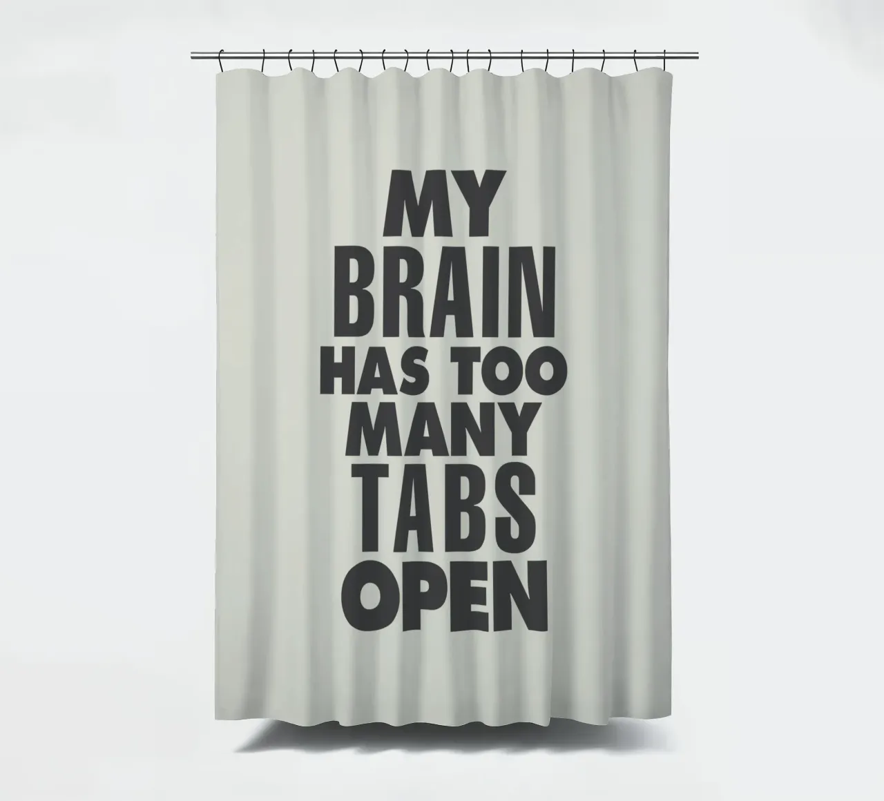 My Brain Has Too Many Tabs Open Typografie Print in Grijs douchegordijn van THE MOTIVATED TYPE