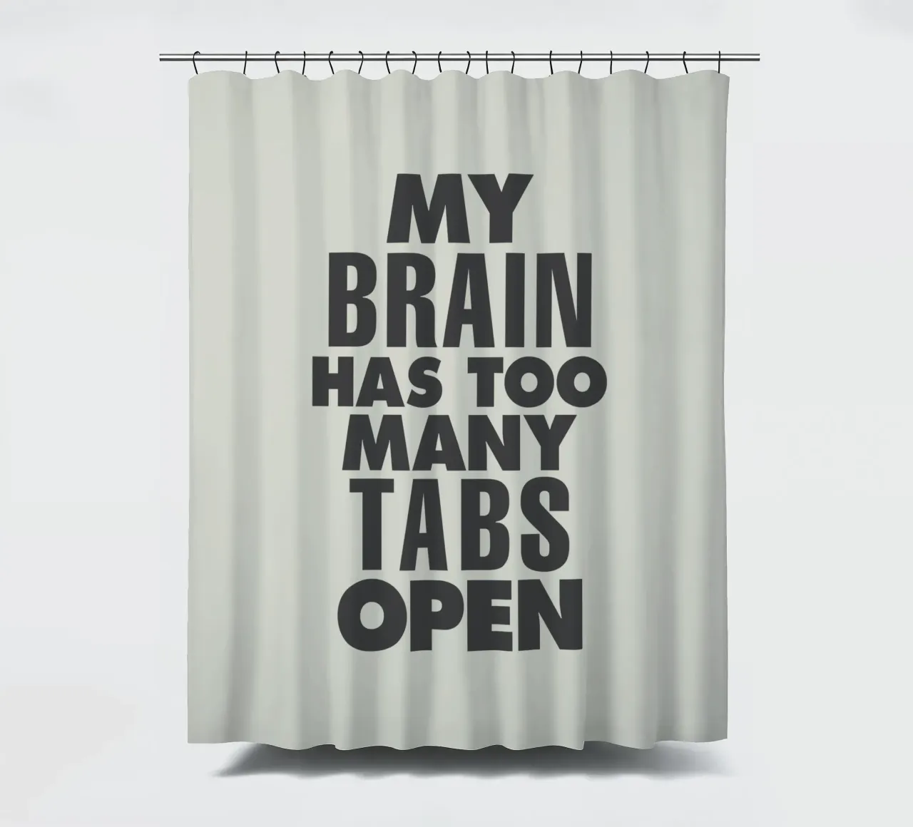 My Brain Has Too Many Tabs Open Typografie Print in Grijs douchegordijn van THE MOTIVATED TYPE