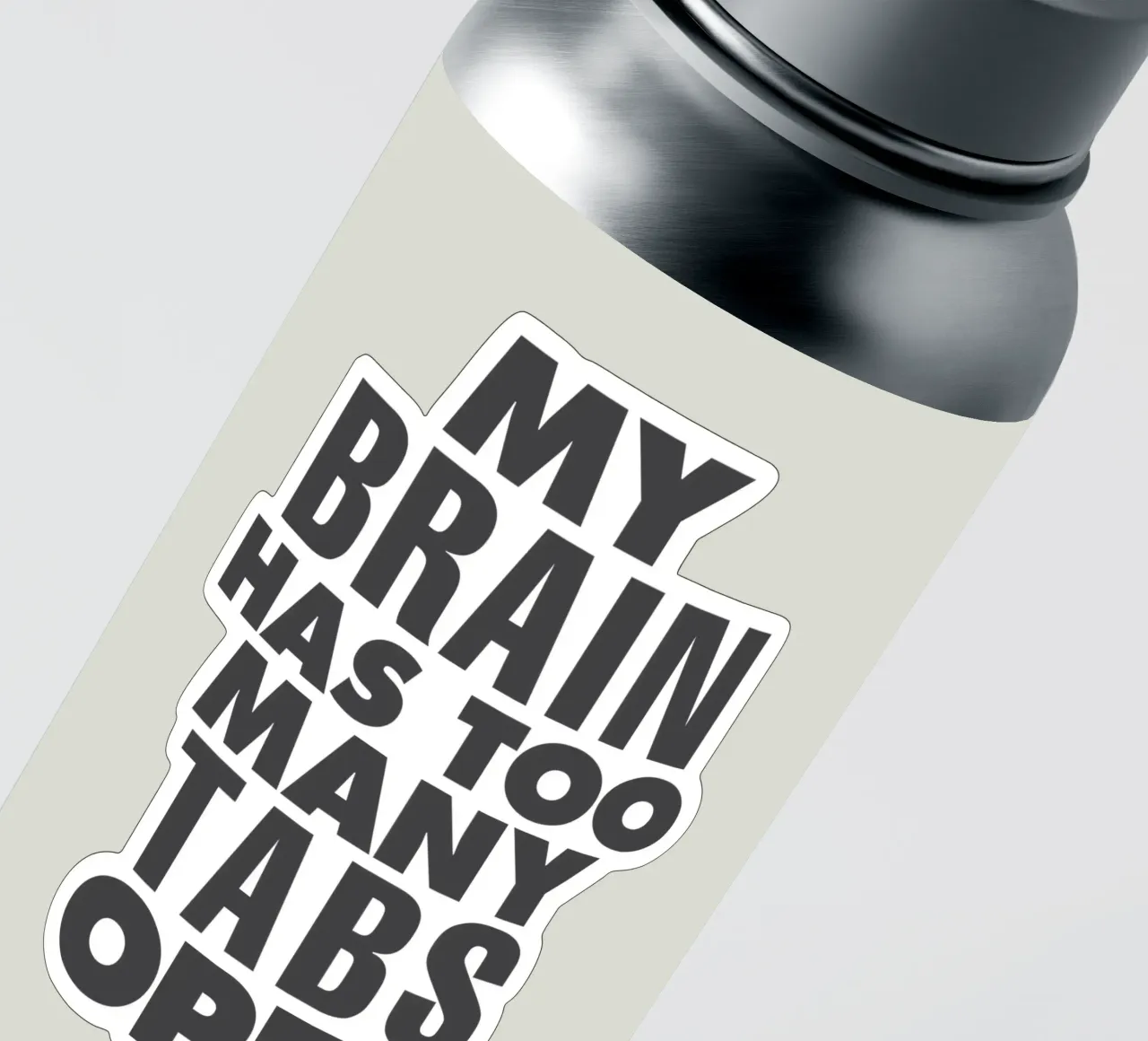 My Brain Has Too Many Tabs Open Typography Print in Grey sticker by THE MOTIVATED TYPE