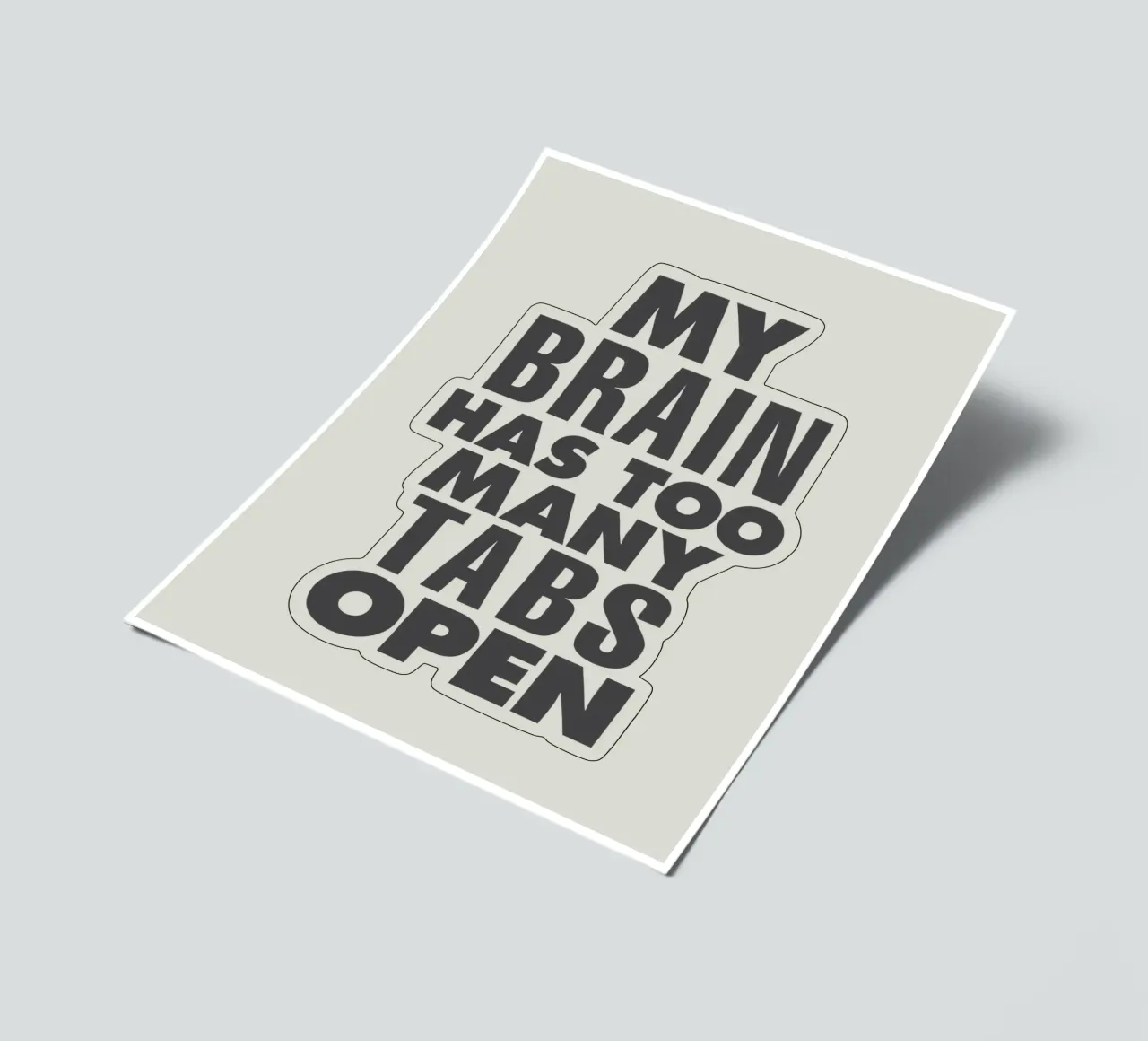 My Brain Has Too Many Tabs Open Typography Print in Grey sticker sheet by THE MOTIVATED TYPE