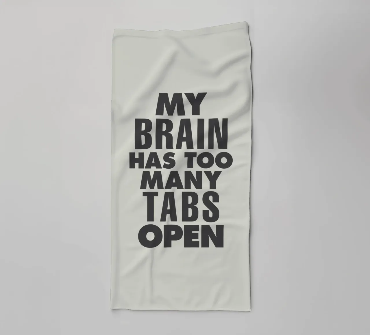 My Brain Has Too Many Tabs Open Typography Print in Grey towel by THE MOTIVATED TYPE