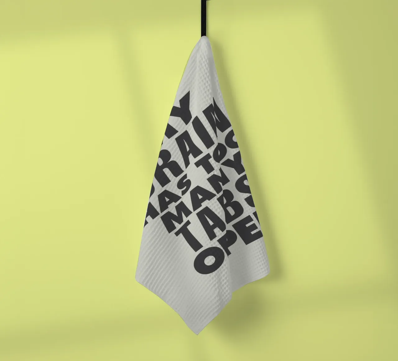 My Brain Has Too Many Tabs Open Typography Print in Grey tea towel by THE MOTIVATED TYPE