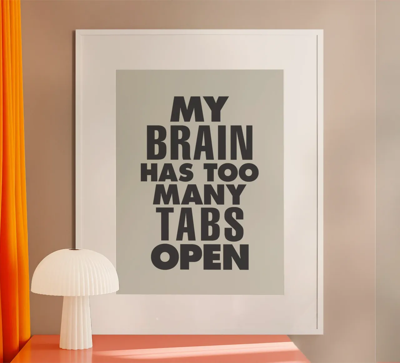 My Brain Has Too Many Tabs Open Typography Print in Grey hahnemühle by THE MOTIVATED TYPE
