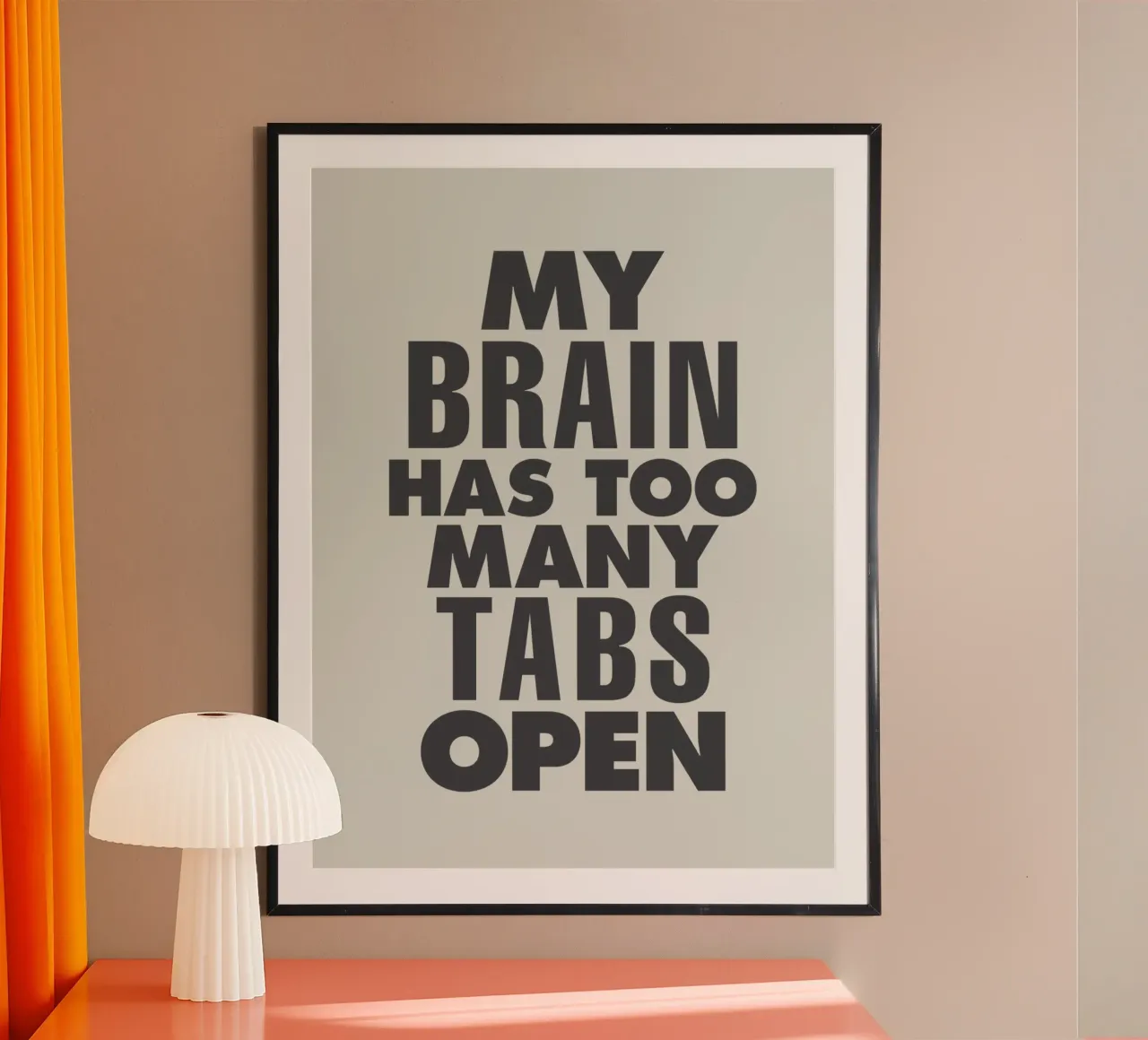 My Brain Has Too Many Tabs Open Typography Print in Grey hahnemühle by THE MOTIVATED TYPE
