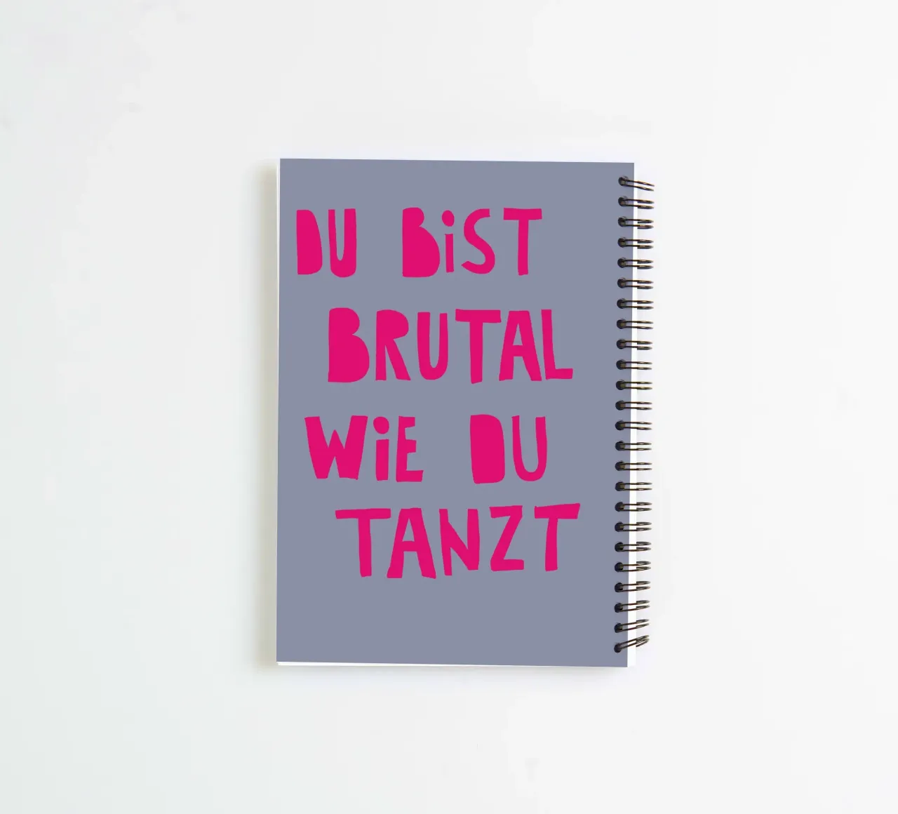 Du bist brutal, wie du tanzt spiral notebook by fraeuleinvonfuchs