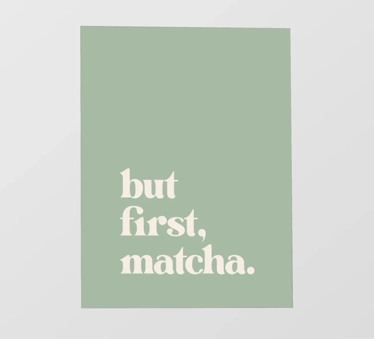 But First Matcha - Sage Green pellicola backlit da Print52