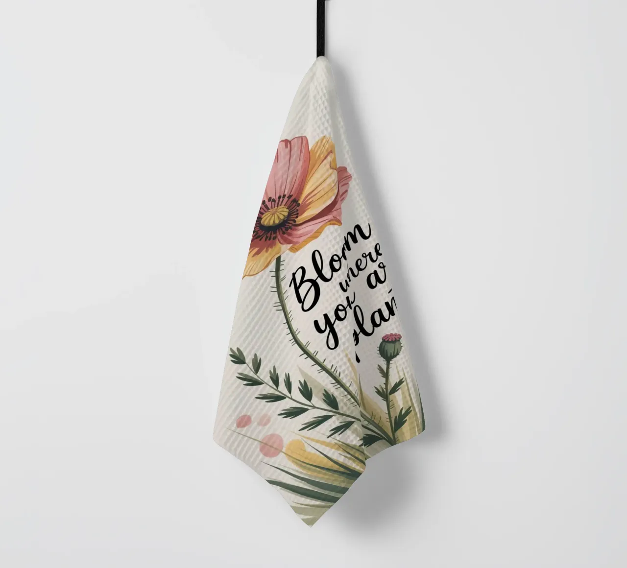 Bloom Where You Are Planted - Motivation florale dessinée à la main torchon de logic