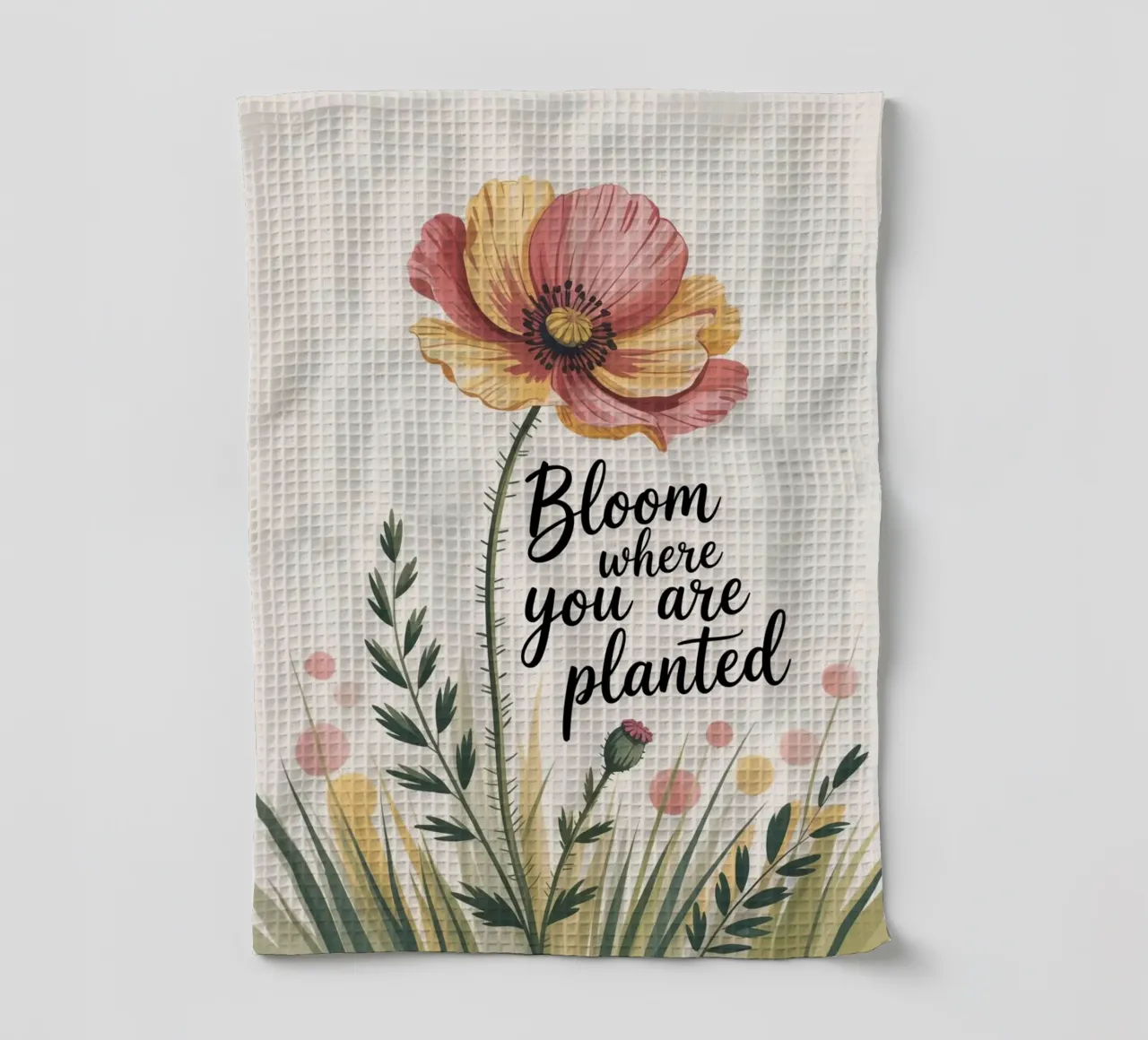 Bloom Where You Are Planted - Motivation florale dessinée à la main torchon de logic