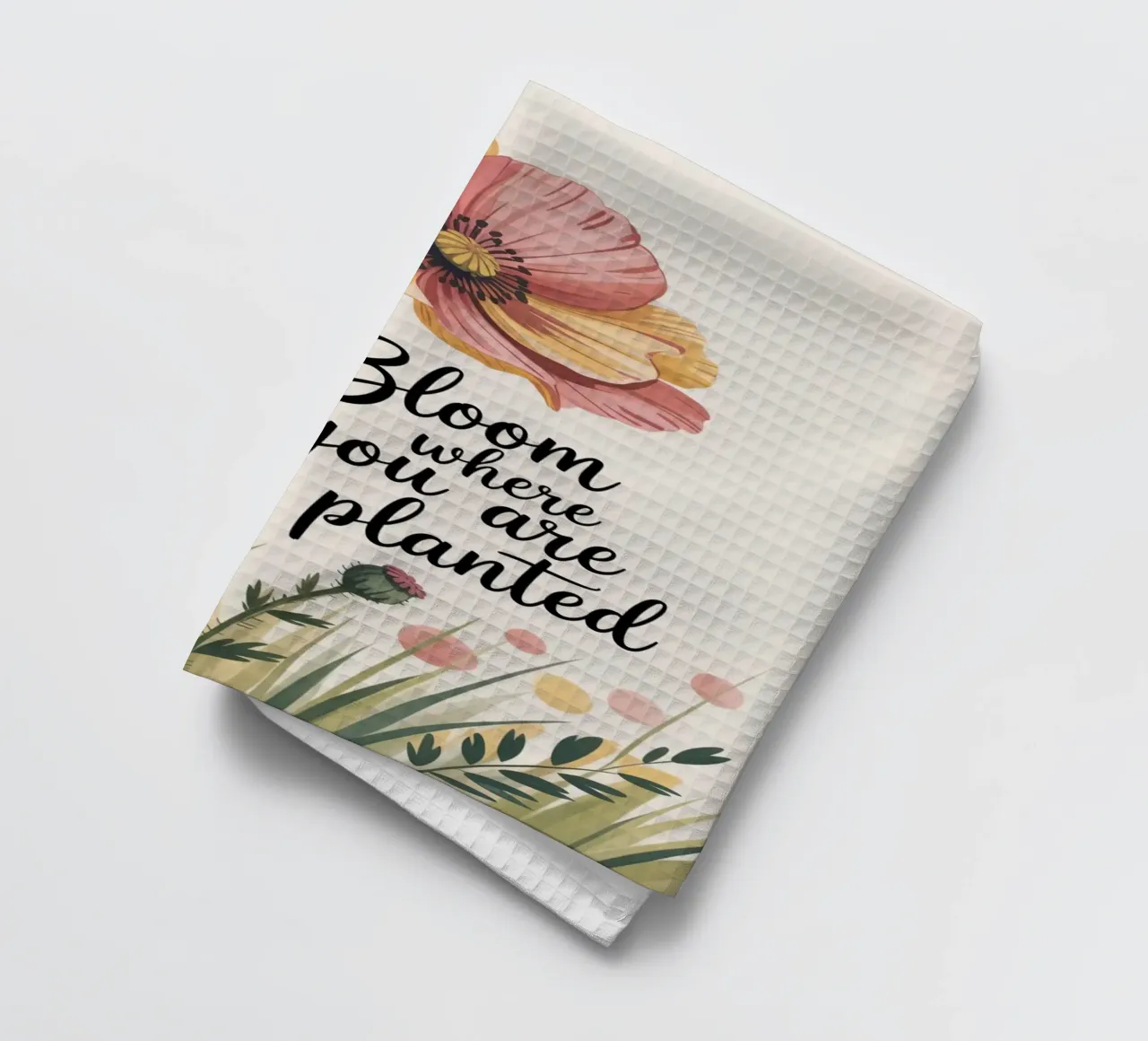 Bloom Where You Are Planted - Motivation florale dessinée à la main torchon de logic