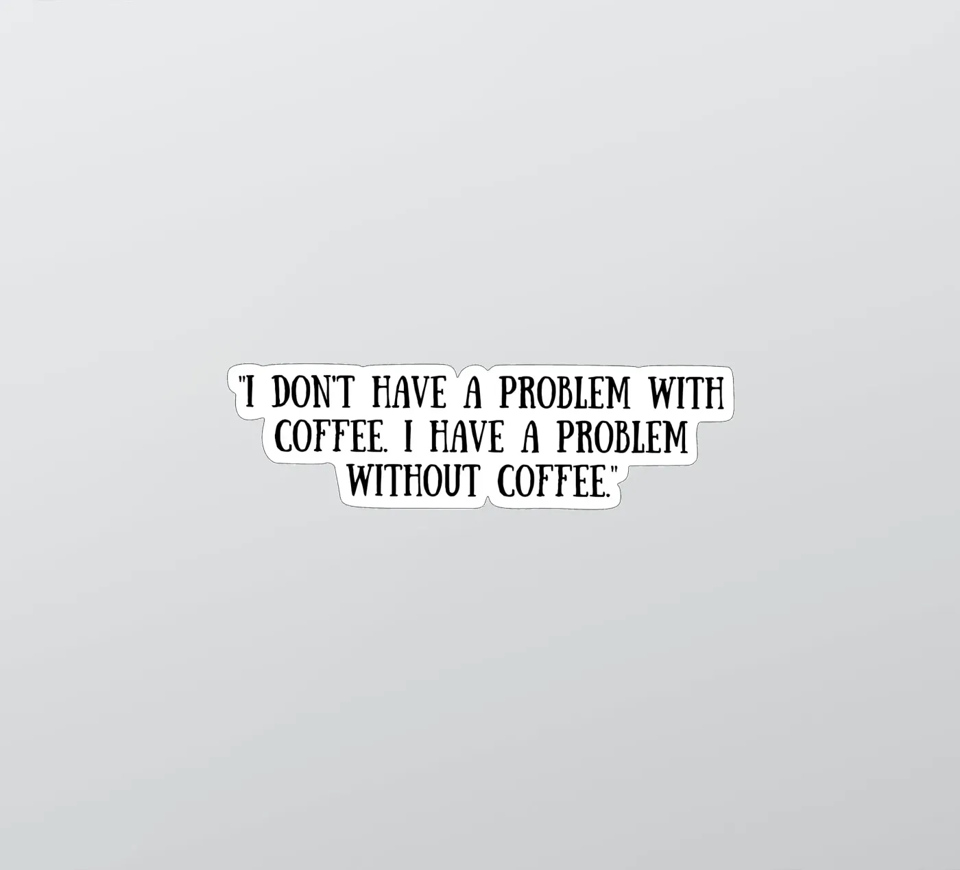 Caffè adesivo da Quotes of the day