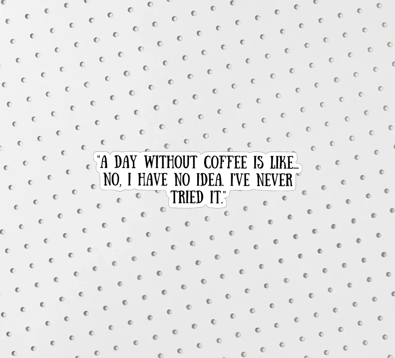 Caffè adesivo da Quotes of the day