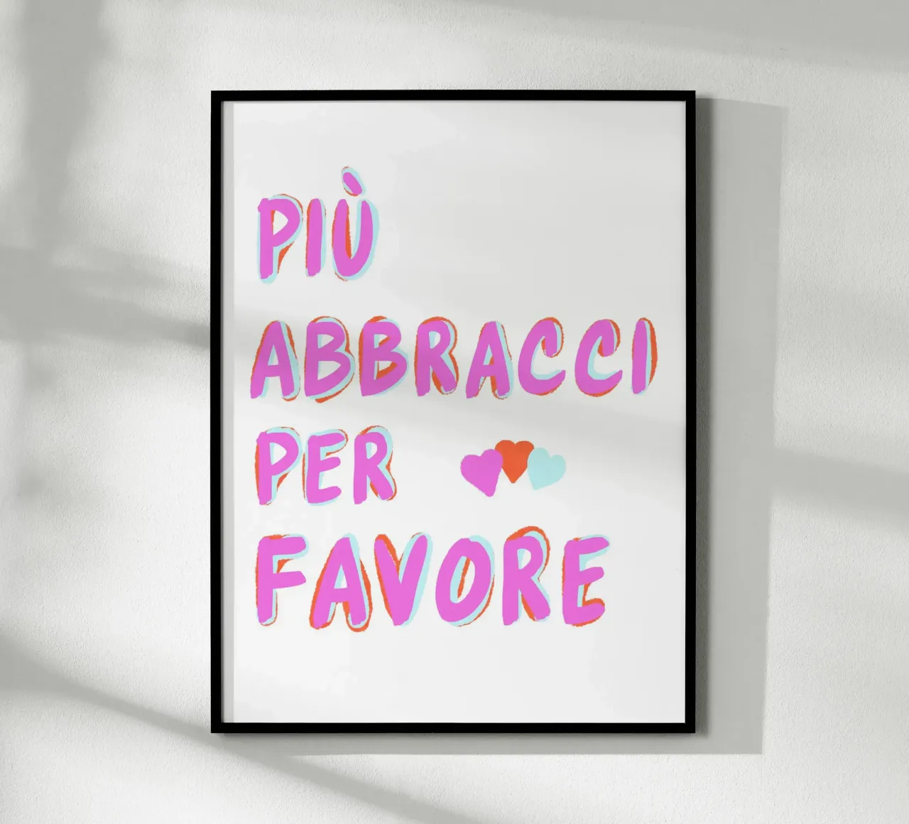Più abbracci per favore poster da Carinaprint