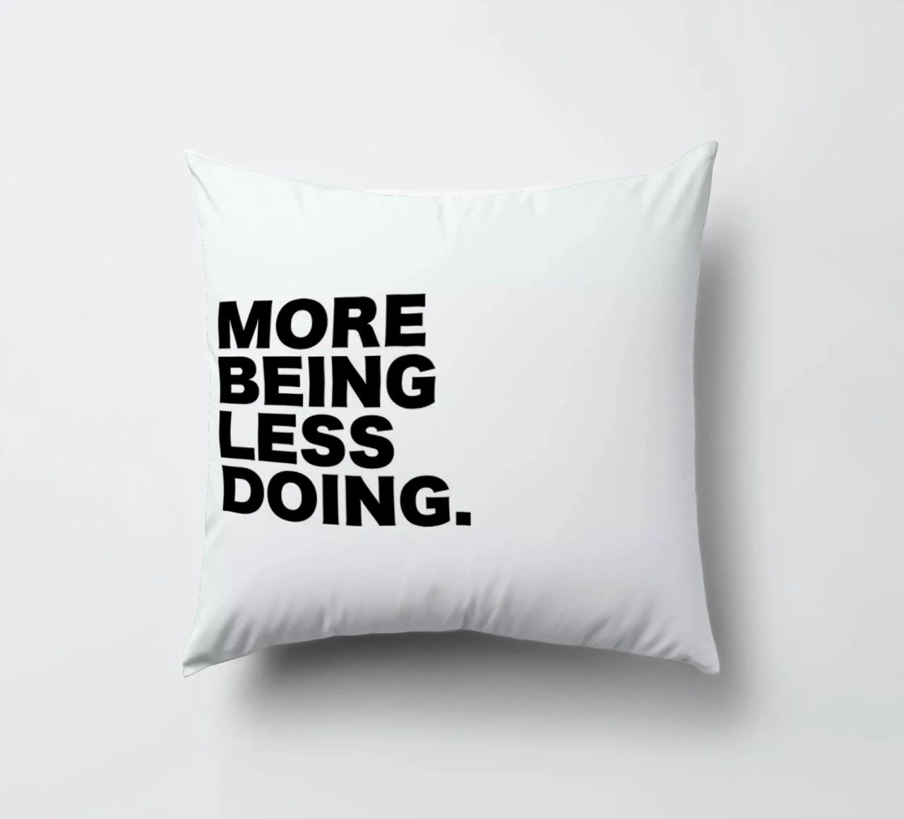 More Being Less Doing Quote cuscino da George Griefy