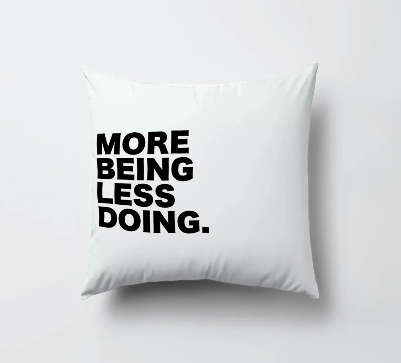 More Being Less Doing Quote cuscino da George Griefy