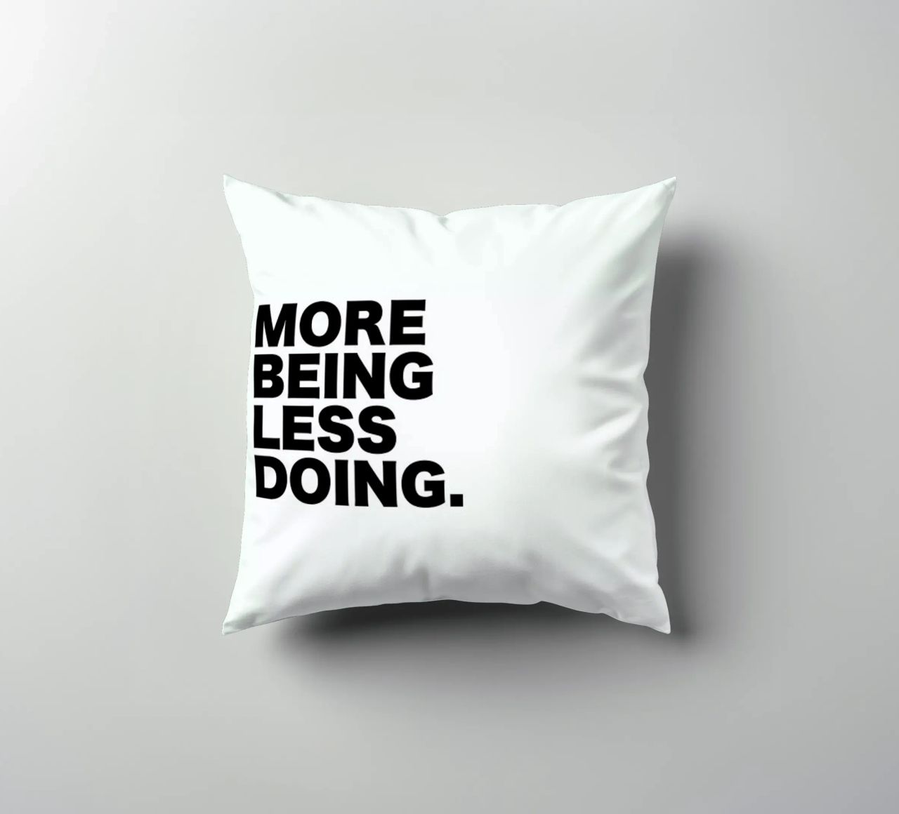 More Being Less Doing Quote cuscino da George Griefy