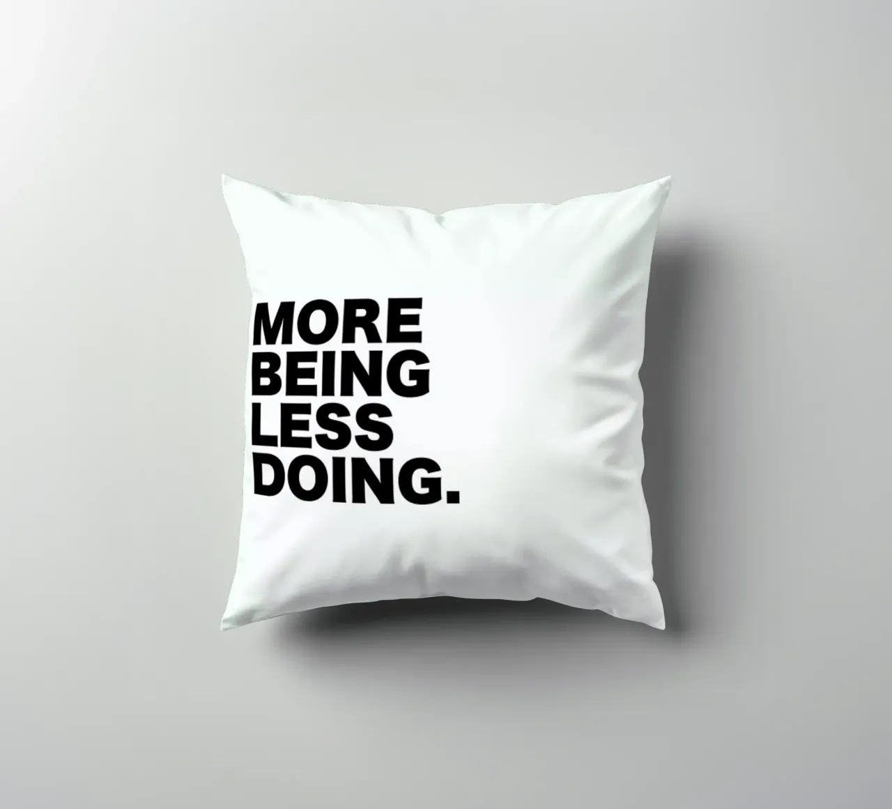 More Being Less Doing Quote cuscino da George Griefy