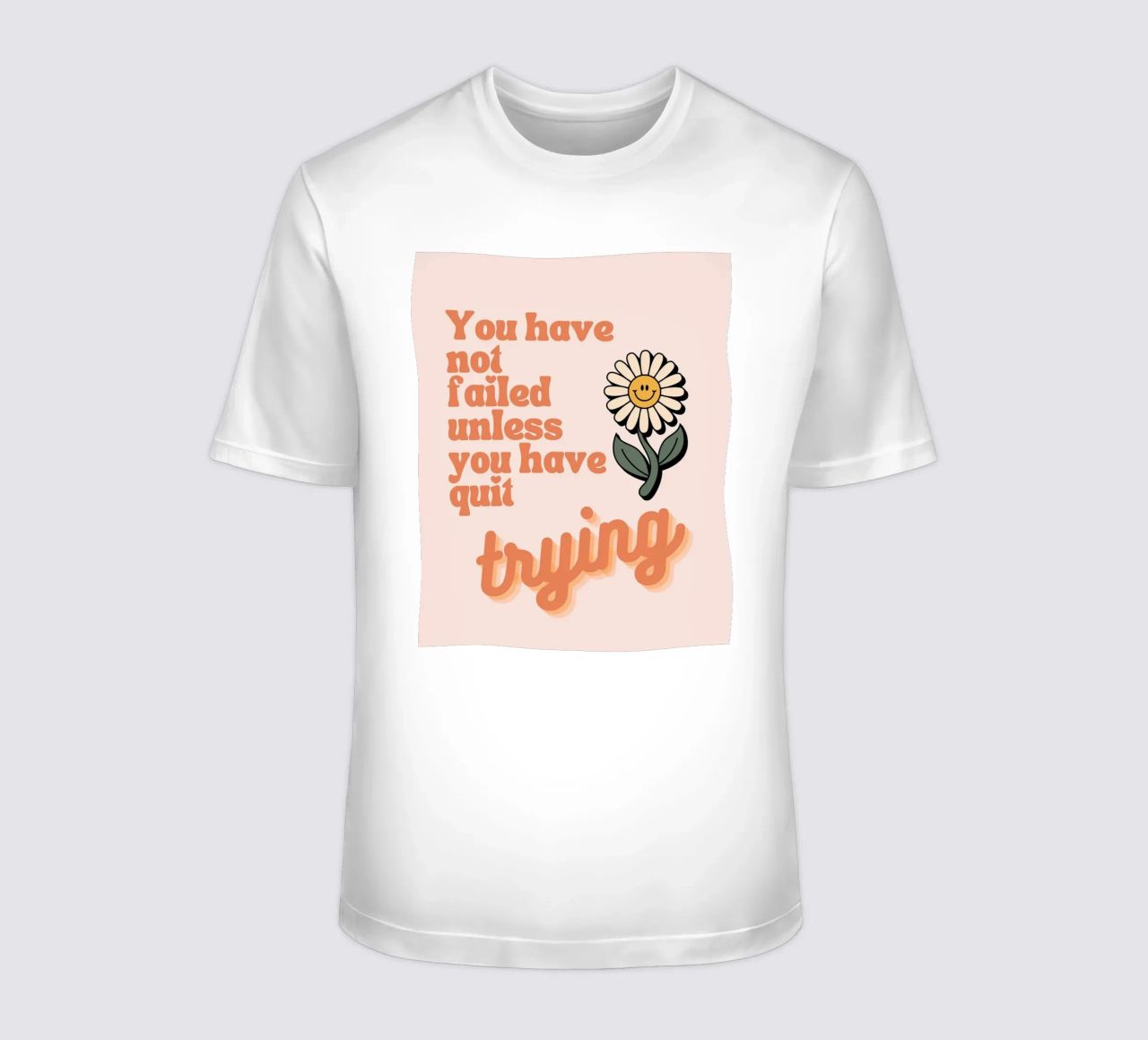 you have not failed uniess you have quit trying t-shirt by Andara shop