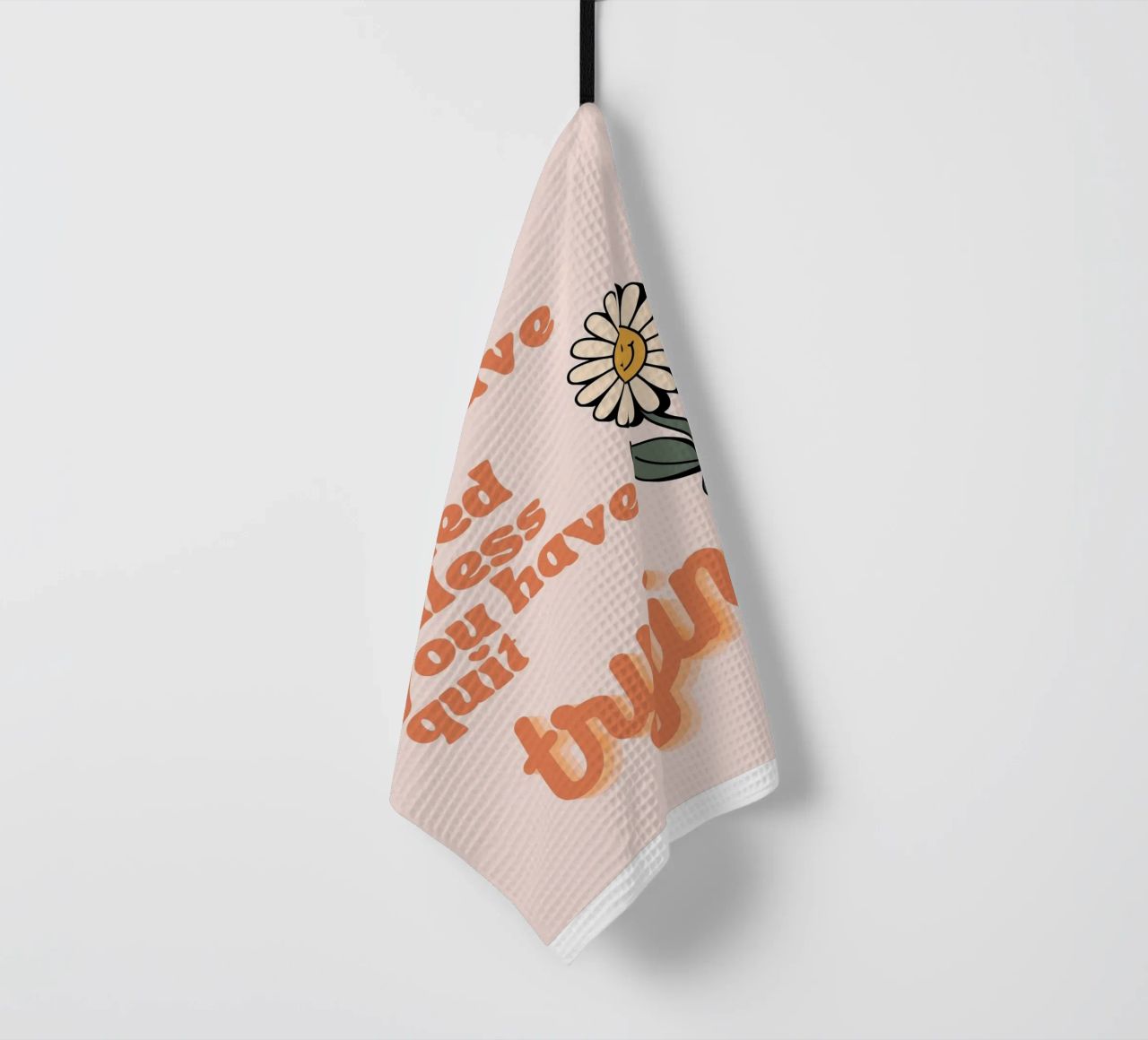 you have not failed uniess you have quit trying tea towel by Andara shop